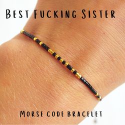 BEST FUCKING SISTER Morse Code Bracelet, Birthday gift for sister from sister, Funny bracelet, Christmas gift