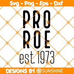 Pro Roe est 1973 Svg, Wade Reproductive Rights svg, Feminist svg, Womens Rights svg, File For Cricut