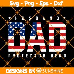 Husband Dad Protector hero SVG, Dad Quote Svg, Usa Dad Svg, Fathers Day SVG, File For Cricut
