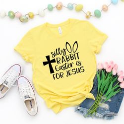 Easter Shirt,Easter Shirt For Woman,Silly Rabbit Easter Is For Jesus Shirt,Christian Easter Shirt,Easter Family Tee,East