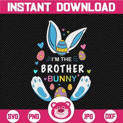 I'm The Brother Bunny PNG, SVG, Sublimation, Brother Bunny, Blue Bunny, Easter Egg SVG, Cut File