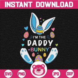 i'm the daddy bunny easter family svg, happy bunny easter, cut file, png, sublimation,