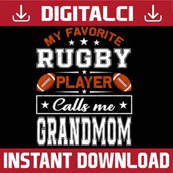 mother's day my favorite rugby player calls me grandmom happy mother's day png sublimation design