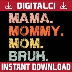 mama mommy mom bruh mommy and me mom funny mother's day happy mother's day png sublimation design