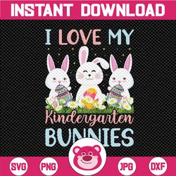 i love my kindergarten bunnies png, kindergarten teacher easter png, bunny teacher png, easter png for teacher