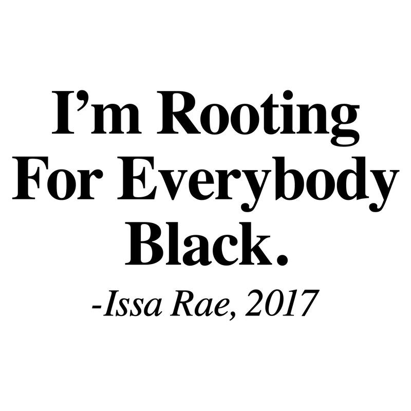 IM ROOTING FOR EVERYBODY BLACK.jpg