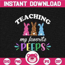 teaching my favorite peeps, teacher png, teacher easter png, easter png, digital file, digital download, sublimation, su