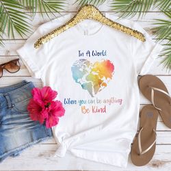 In A World Where You Can Be Anything Be Kind Shirt,Be Kind Rainbow Shirt,Be Kind Shirt,Language shirt,Kindness shirt,Wat