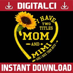 i have two titles mom and mimi mother's day sunflower lover happy mother's day png sublimation design