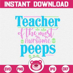 teacher of the most awesome peeps svg,teacher svg ,easter teacher svg,teacher svg png,teacher svg,peeps svg,easter svg ,