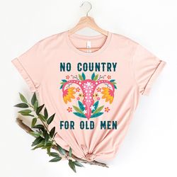 No Country For Old Men, Mind Your Own Uterus Shirt, Girl Power Shirt, Feminist Shirt, Womens Right Shirt, Retro Shirt, S