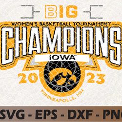 lowa hawkeyes big ten champs women's basketball 2023 svg, eps, png, dxf, digital download