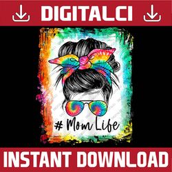 bleached mom life messy bun hair sunglasses tie-dye mother happy mother's day png sublimation design