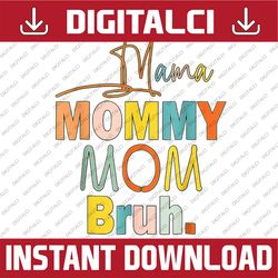 mother's day, mama mommy mom bruh, funny mom life happy mother's day png sublimation design
