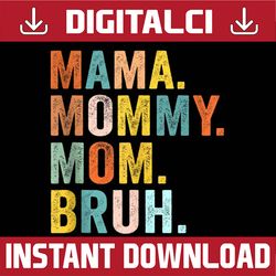 mother's day png for mama mommy mom bruh mommy happy mother's day png sublimation design