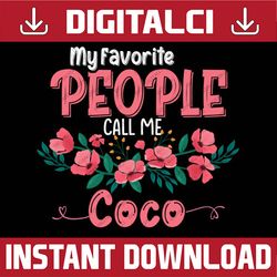 My Favorite People Call Me Coco Grandma Floral Mother's Day Happy Mother's Day PNG Sublimation Design