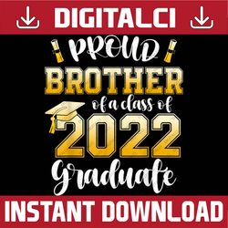 proud brother of a class of 2022 graduate graduation 2022 last day of school png sublimation design