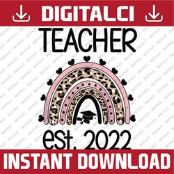 teacher est. 2022 new teacher graduate teaching degree last day of school png sublimation design