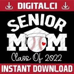 senior mom class of 2022 baseball, graduation mama 2022 grad last day of school png sublimation design