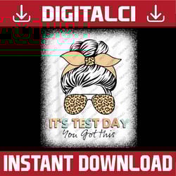 testing for teachers, it's test day you got this last day of school png sublimation design