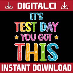 tie dye it's test day you got this teacher testing last day of school png sublimation design