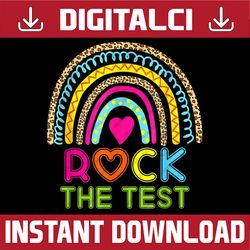 test day rock the test teacher testing day rainbow leopard last day of school png sublimation design