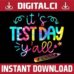 tie dye test day teacher it's test day yall last day of school png sublimation design