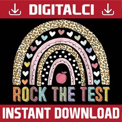rock the test teacher test day testing day rainbow teacher last day of school png sublimation design