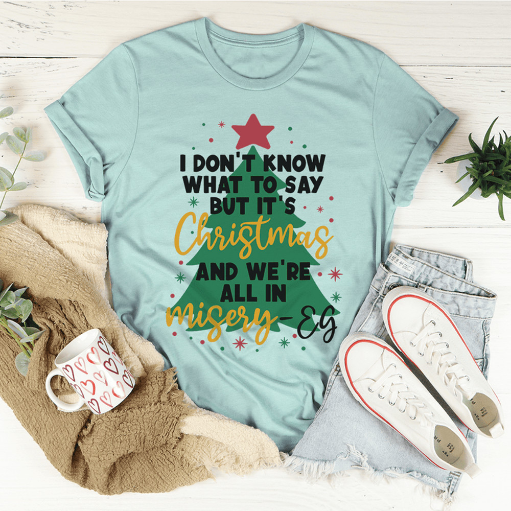 It's Christmas And We're All In Misery Tee