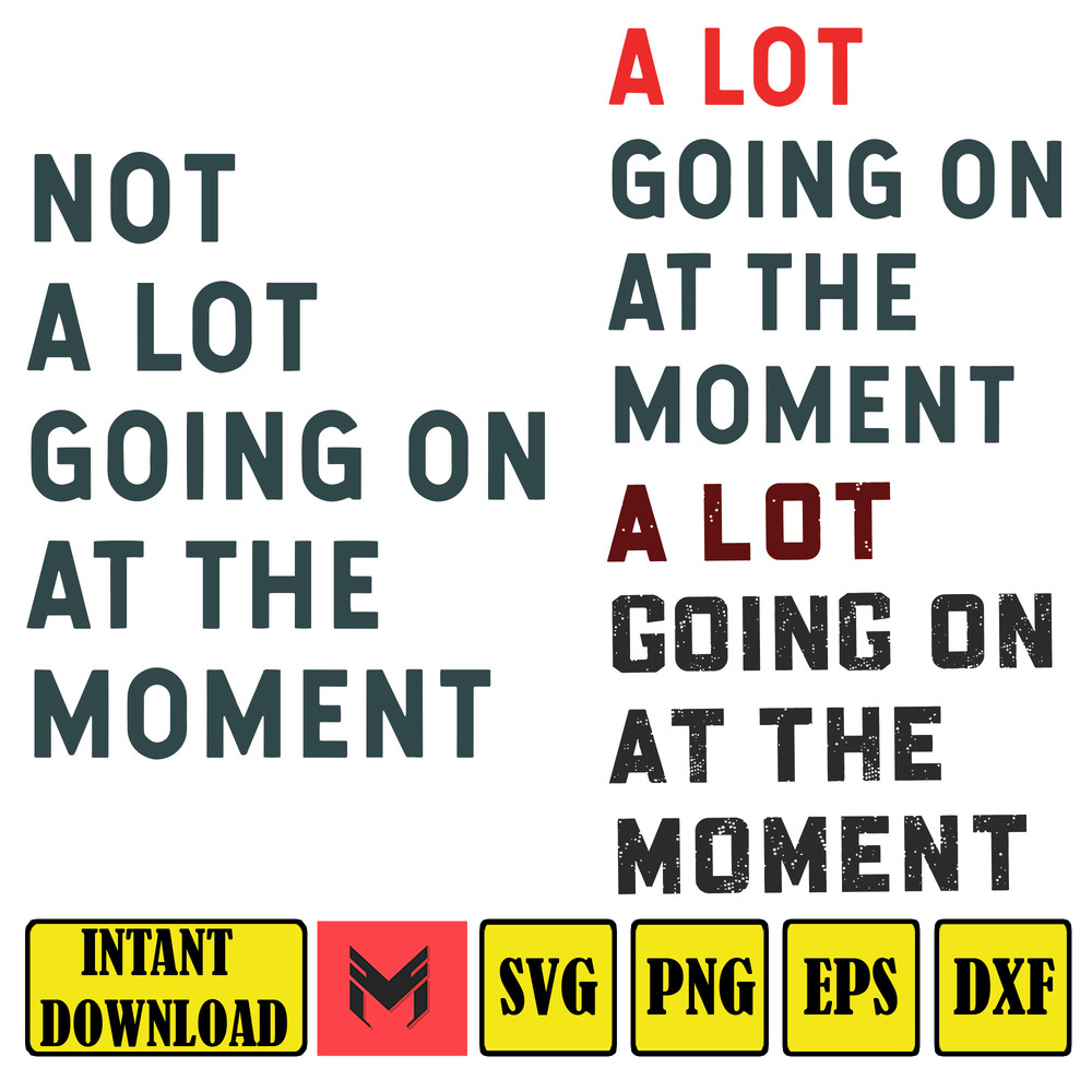 Not A Lot Going On At The Moment SVG, A Lot Going On At The Moment SVG.jpg