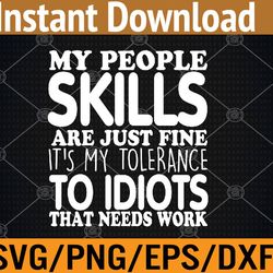 my people skills are just fine funny sarcastic funny saying svg, eps, png, dxf, digital download