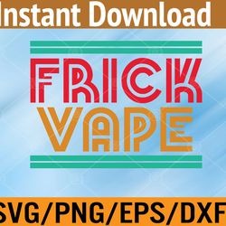 frick vape vintage retro svg, eps, png, dxf, digital download