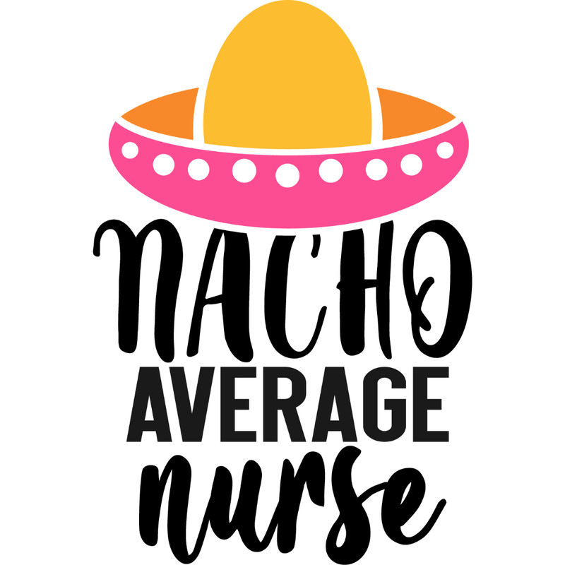 nacho average nurse .jpg