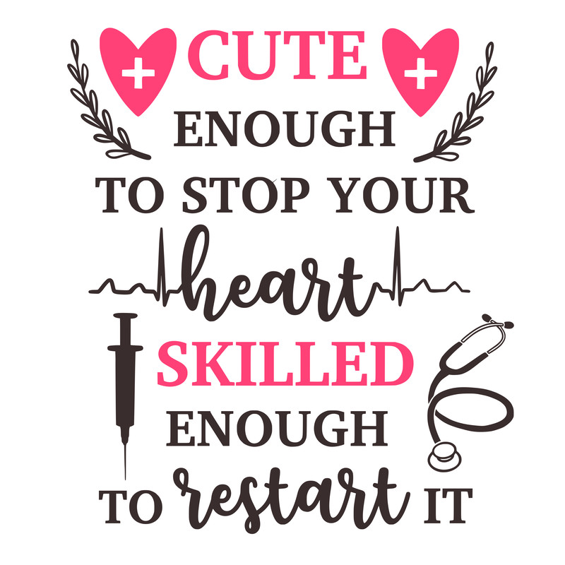 cute enough to stop your heart skilled enough to restart it.png