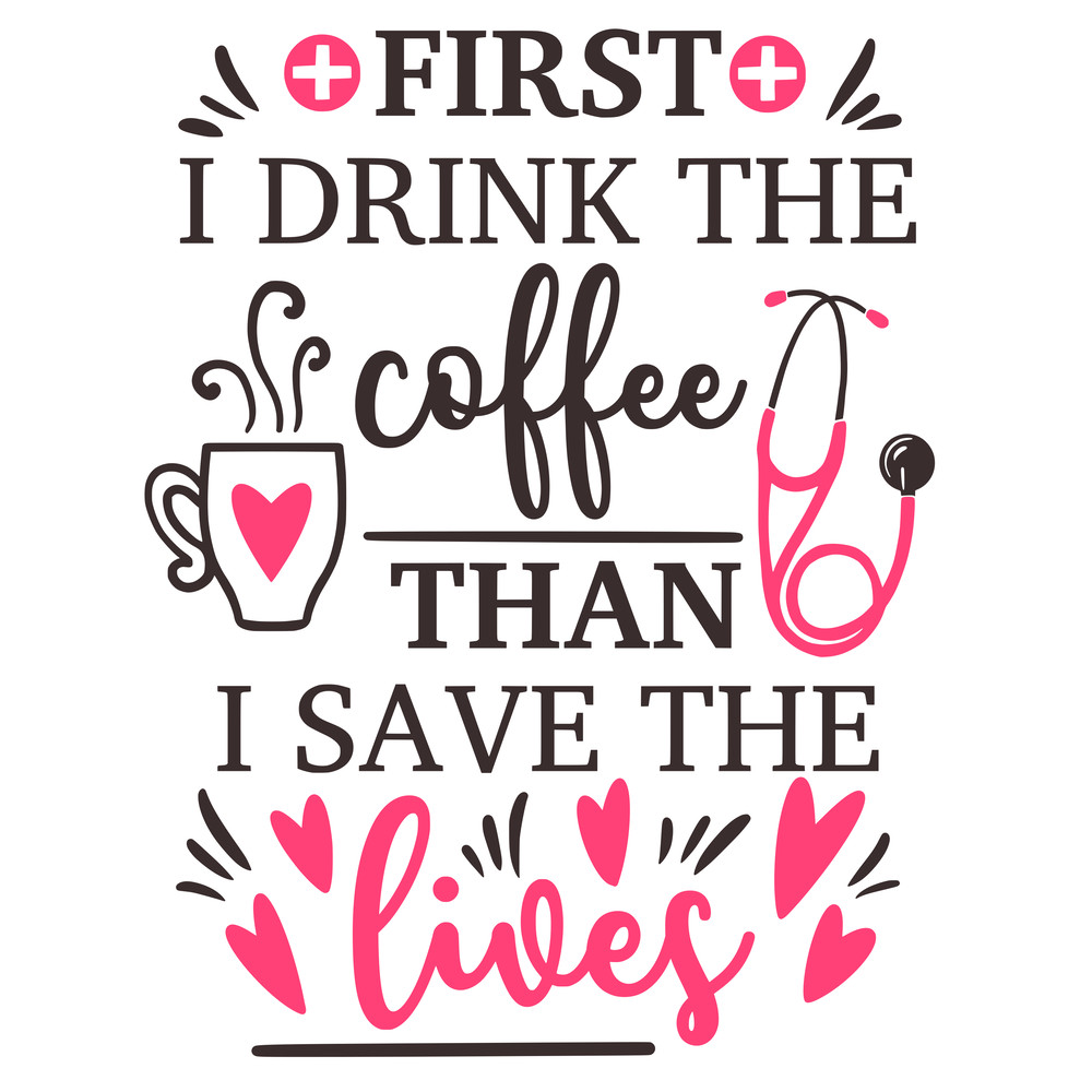 first i drink the coffee then i save the lives.png