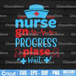 nurse gn progress please wait svg cut file | printable vector clip art | nurse life svg | nurse svg