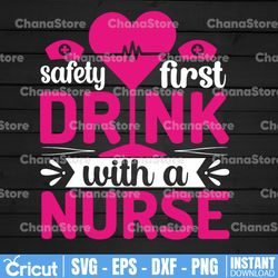safety first drink with a nurse svg | funny nursing svg download, wine png, healthcare practitioner, rn life,