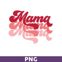 Mama Png, Mom Png, Mama, Sublimation Png, Png files for Cricut, Mother's Day Png - Download