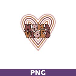 heart mama vibes png, mama vibes png, heart png, mama png, mom png, sublimation png, mother's day png - download