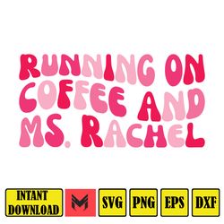 running on ms rachel and iced coffee svg, ms rachel mom svg, ms rachel mama png (9)