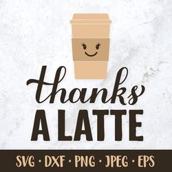 Thanks a latte SVG. Funny coffee quote