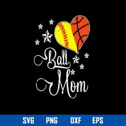 ball mom svg, sport mom svg, mother_s day svg, png dxf eps digital file