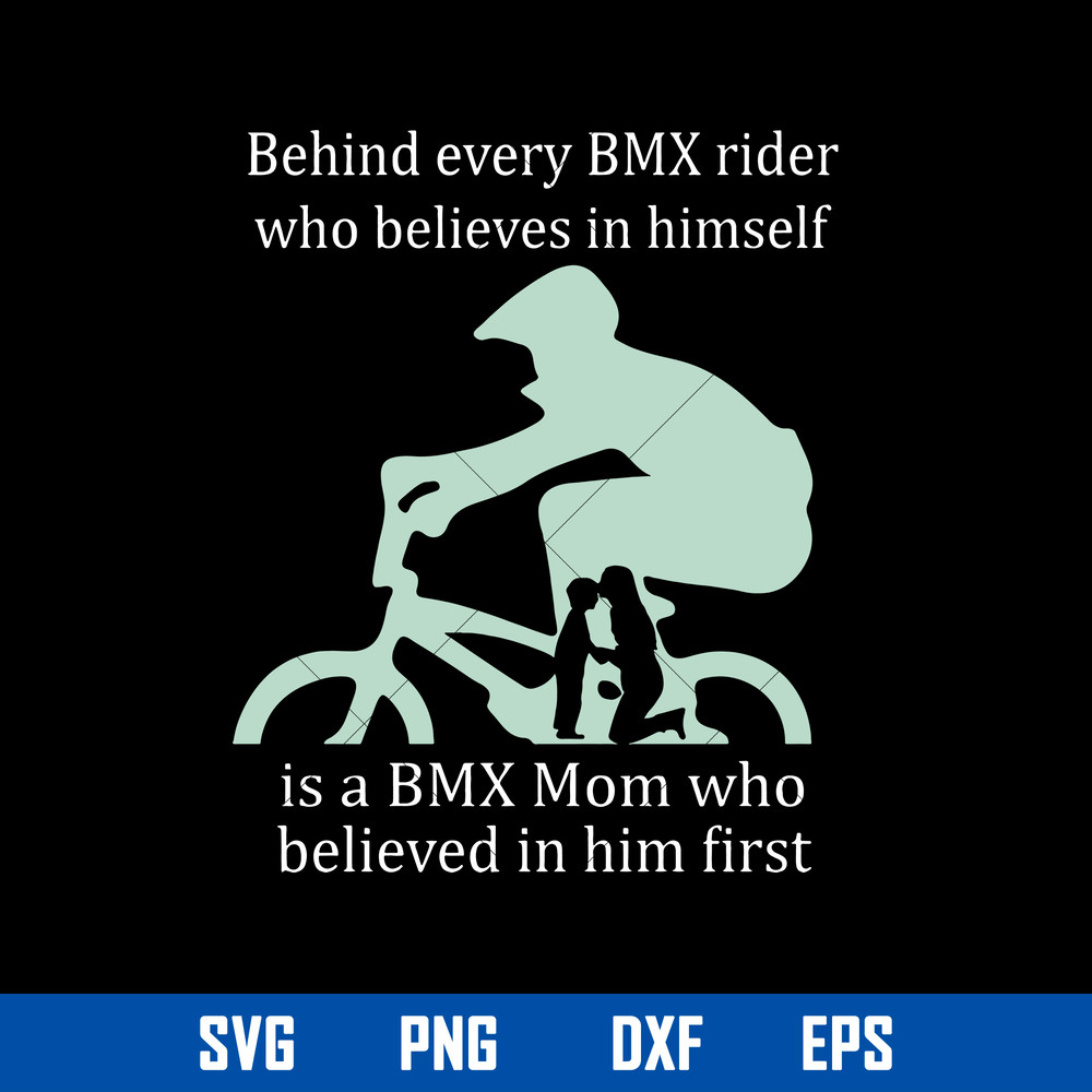 Behind Every BMX Rider Who Believes In Himself Svg, Mother_s Day Svg, Png Dxf Eps Digital File.jpg