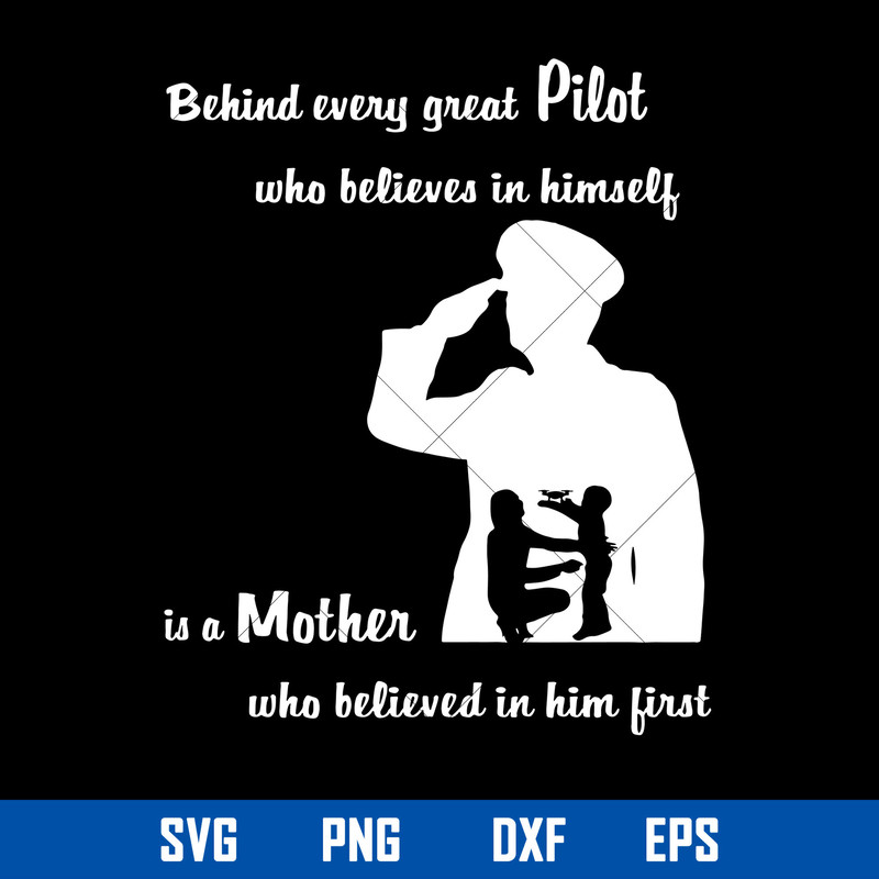 Behind Every Great Pilot Who Believes In Himself Is A Mother Svg, Mother Quote Svg, Mother_s Day Svg File.jpg