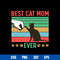 Best Cat Mom Ever Svg, Cat Mom Svg, Mother_s Day Svg, Png Dxf Eps Digital File.jpg