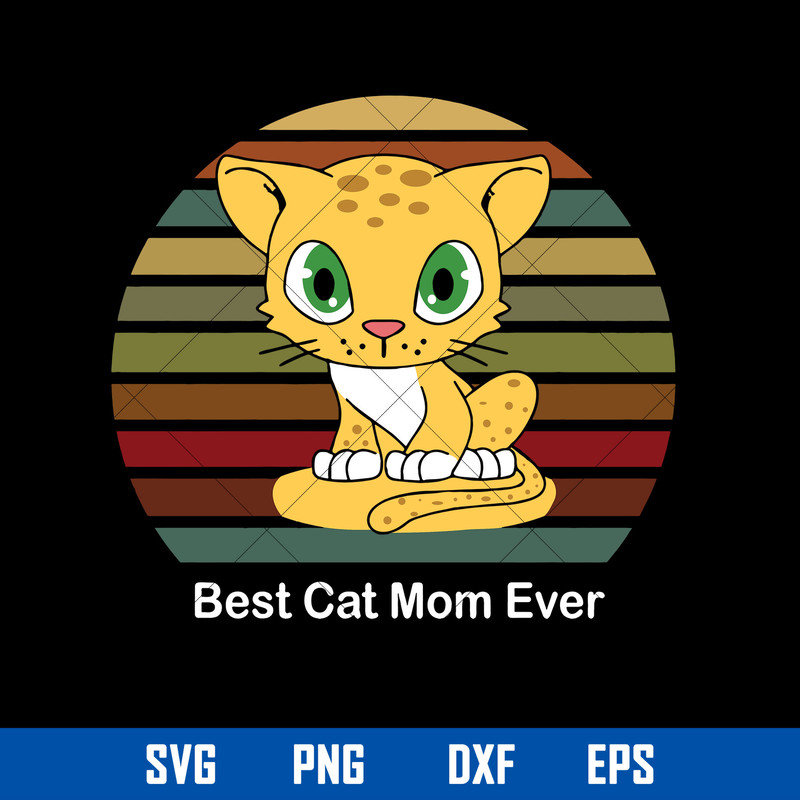 Best Cat Mom Ever Svg, Mama Cat Svg, Mother_s Day Svg, Png Dxf Eps Digital File.jpg