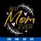Best Mom Ever Svg, Mom Svg, Mommy Svg, Mother_s Day Svg, Png Dxf Eps Digital File.jpg