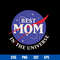 Best Mom In The Universe Svg, Mother_s Day Svg, Png Dxf Eps Digital File.jpg