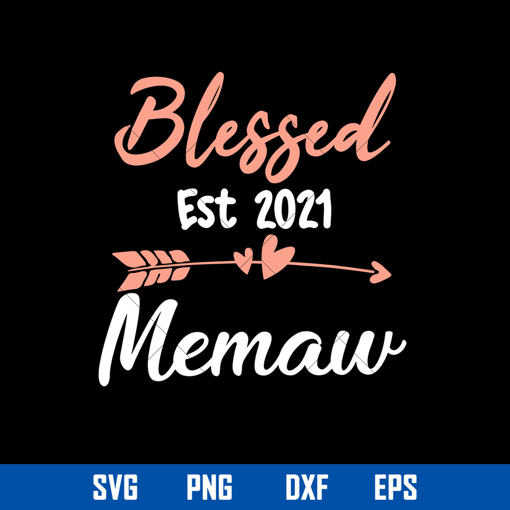 Blessed Est 2021 Memaw Svg, Mom Svg, Mother_s Day Svg, Png Dxf Eps Digital File.jpg