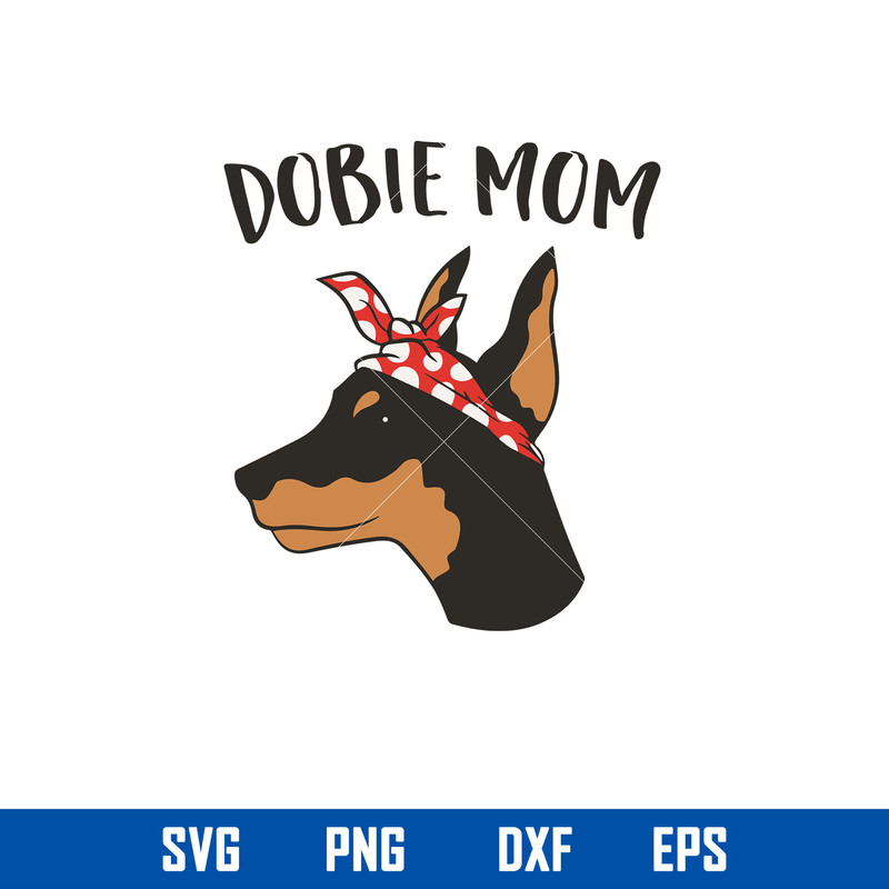 Dobie Mom Svg, Dog Mom Svg, Mother_s Day Svg, Png Dxf Eps Digital File.jpg